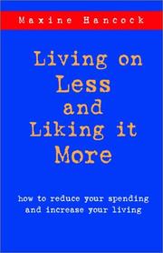 Front cover of Living on less and liking it more by Maxine Hancock