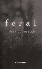 Front cover of Feral by Holly Schindler