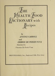 Cover of The health food dictionary with recipes by Anstice Carroll