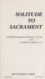 Front cover of Solitude to sacrament by Katherine Marie Dyckman