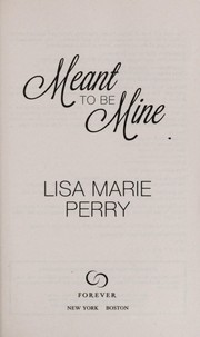 Front cover of Meant to be mine by Lisa Marie Perry