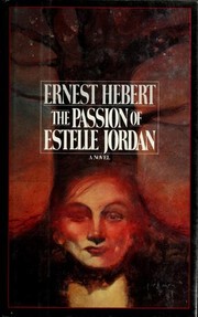 Front cover of The passion of Estelle Jordan by Ernest Hebert