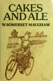 Front cover of Cakes and ale, or, The skeleton in the cupboard by William Somerset Maugham