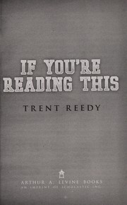Front cover of If you're reading this by Trent Reedy