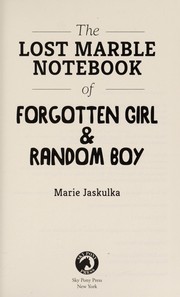 Front cover of The lost marble notebook of Forgotten Girl and Random Boy by Marie Jaskulka