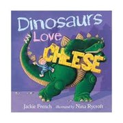 Cover of Dinosaurs love cheese by Jackie French