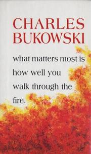 Front cover of What matters most is how well you walk through the fire by Charles Bukowski
