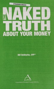Cover of The naked truth about your money by Bill DeShurko