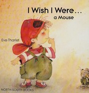 Cover of I wish I were-- a mouse by Ève Tharlet