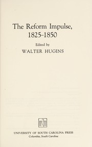 Front cover of The reform impulse, 1825-1850 by Walter Edward Hugins