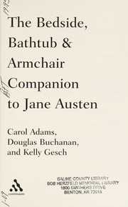 Cover of The bedside, bathtub & armchair companion to Jane Austen by Carol J. Adams