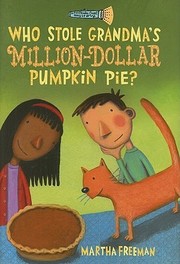 Front cover of Who stole Grandma's million-dollar pumpkin pie? by Martha Freeman