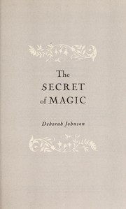 Front cover of The Secret of Magic by Deborah Johnson