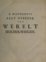 Cover of Het regt gebruik der werelt beschouwingen, ter overtuiginge van ongodisten en ongelovigen aangetoont by Bernard Nieuwentyt