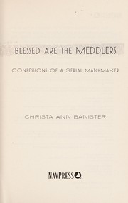 Front cover of Blessed are the meddlers by Christa Ann Banister
