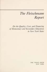 Cover of The Fleischmann report on the quality, cost, and financing of elementary and secondary education in New York State by New York State Commission on the Quality, Cost, and Financing of Elementary and Secondary Education.