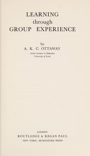 Cover of Learning through group experience by Andrew Kenneth Cosway Ottaway