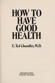 Front cover of How to have good health by E. Ted Chandler