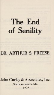 Front cover of The end of senility by Arthur S. Freese