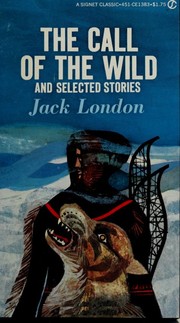 Front cover of The Call of the Wild and selected stories by Jack London