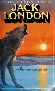 Front cover of The Unabridged Jack London (Call of the Wild / Children of the Frost / Faith of Men / God of His Fathers / Sea-Wolf / Son of the Wolf / Tales of the Fish Patrol / White Fang / Short Stories) by Jack London