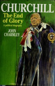Front cover of Churchill, the end of glory by John Charmley