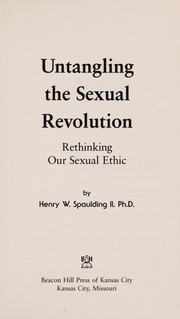 Front cover of Untangling the sexual revolution by Henry W. Spaulding