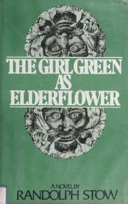 Front cover of The girl green as elderflower by Randolph Stow