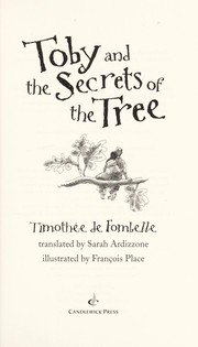 Front cover of Toby and the secrets of the tree by Timothée de Fombelle