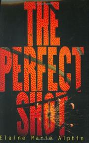 Cover of The perfect shot by Elaine Marie Alphin