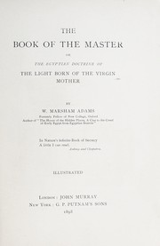 Cover of The book of the master, or The Egyptian doctrine of the light born of the Virgin Mother by W. Marsham Adams