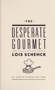 Cover of The desperate gourmet by Lois Schenck