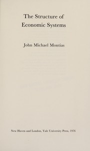 Front cover of The structure of economic systems by John Michael Montias