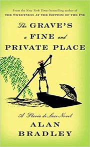 Front cover of The Grave's a Fine and Private Place (Flavia de Luce, #9) by Alan Bradley