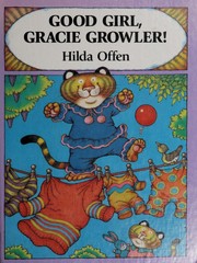 Front cover of Good girl, Gracie Growler! by Hilda Offen