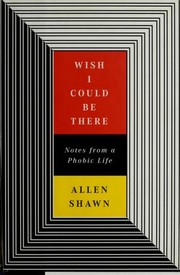 Front cover of Wish I Could Be There by Allen Shawn