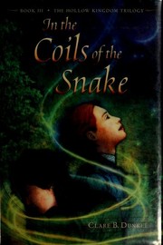 Front cover of In the Coils of the Snake (The Hollow Kingdom #3) by Clare B. Dunkle