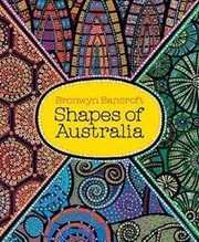 Front cover of Shapes of Australia by Bronwyn Bancroft