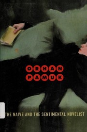 Front cover of The naive and the sentimental novelist by Orhan Pamuk