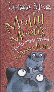 Front cover of Molly Moon's hypnotic time travel adventure by Georgia Byng