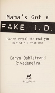 Front cover of Mama's got a fake I.D by Caryn Dahlstrand Rivadeneira