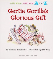 Front cover of Gertie Gorilla's glorious gift by Barbara DeRubertis
