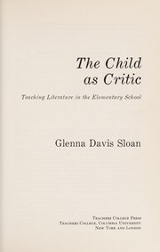 Front cover of The child as critic by Sloan, Glenna Davis