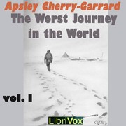 Cover of The Worst Journey in the World [1/2] by Apsley Cherry-Garrard