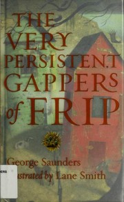 Front cover of The very persistent gappers of Frip by George Saunders