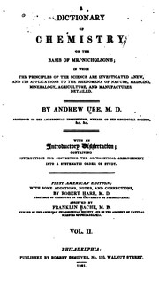 Cover of A Dictionary of Chemistry: On the Basis of Mr. Nicholson's, in which the Principles of the ... by Andrew Ure