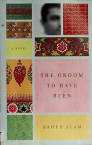 Front cover of The Groom to Have Been by Saher Alam