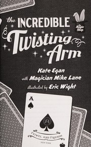 Cover of The incredible twisting arm by Kate Egan