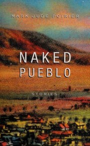 Front cover of Naked pueblo by Mark Jude Poirier