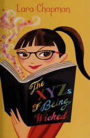 Front cover of The XYZs of being wicked by Lara Chapman
